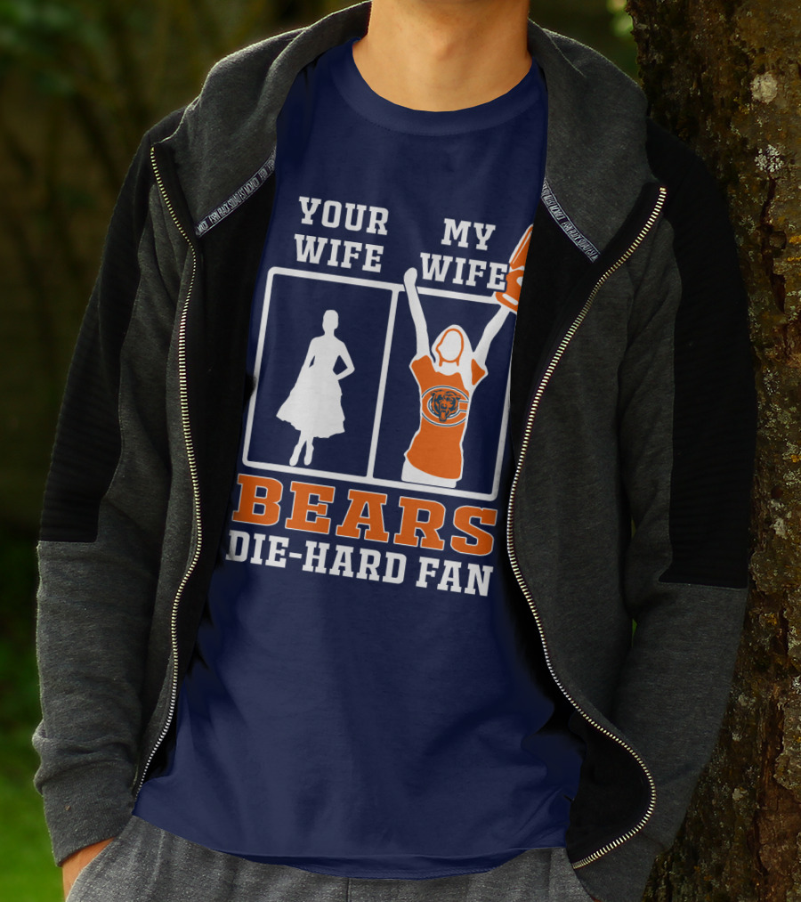 Your Wife My Wife Bears Die-Hard Fan T-Shirt