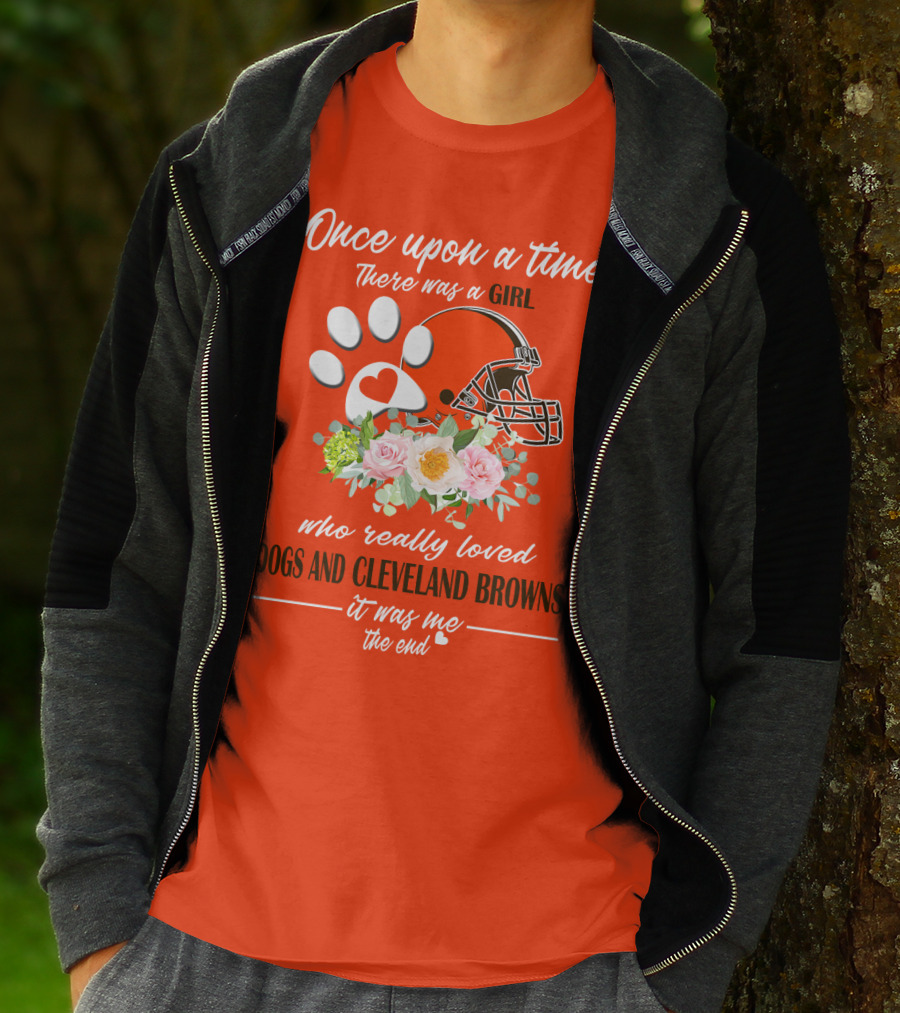 Once Upon A Time There Was A Girl Who Really Loved Dogs And Cleveland Browns It Was Me The End T-Shirt