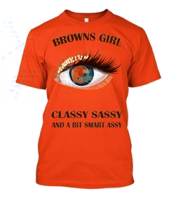 Browns Girl Classy Sassy And A Bit Smart Assy T-Shirt