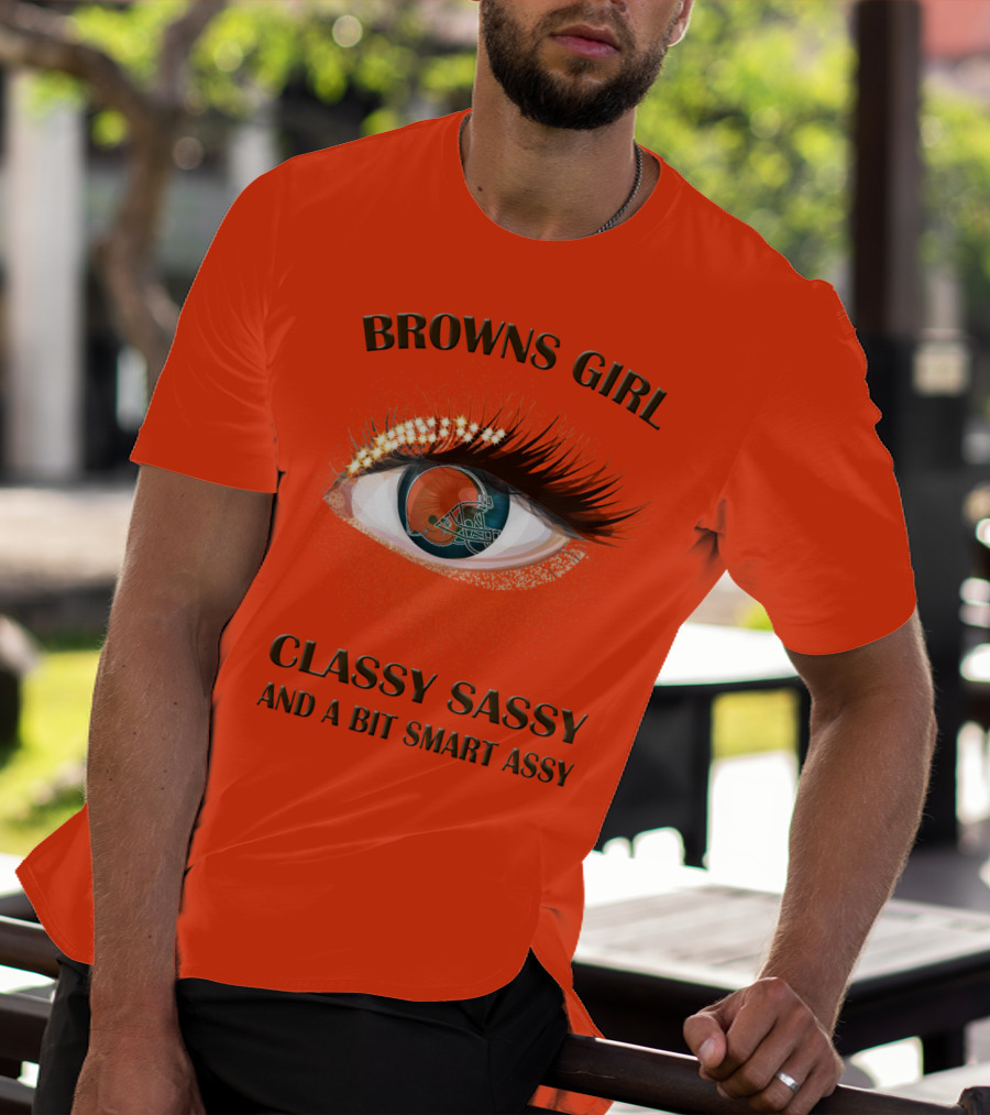 Browns Girl Classy Sassy And A Bit Smart Assy T-Shirt