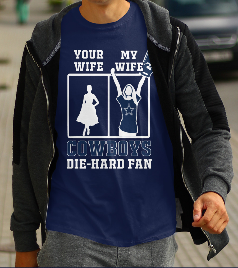 Your Wife My Wife Cowboys Die-Hard Fan T-Shirt