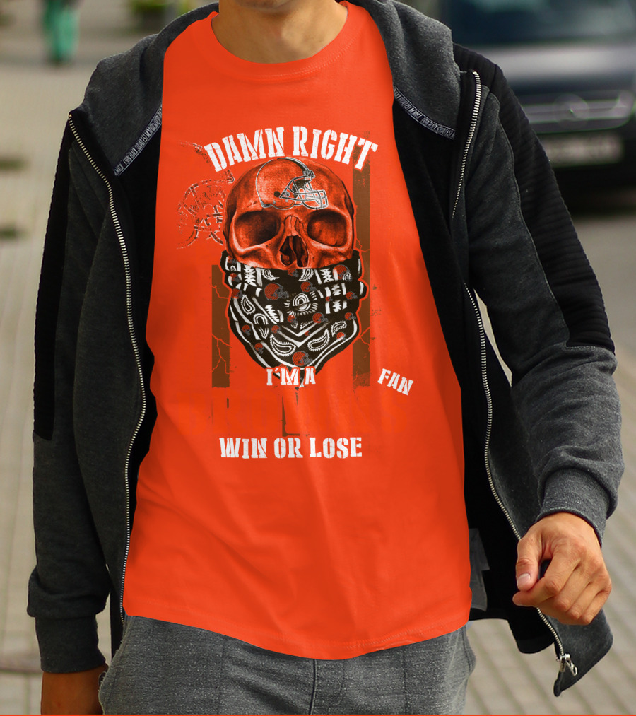 Damn Right I'm A Cleveland Browns Fan Win Or Lose T-Shirt