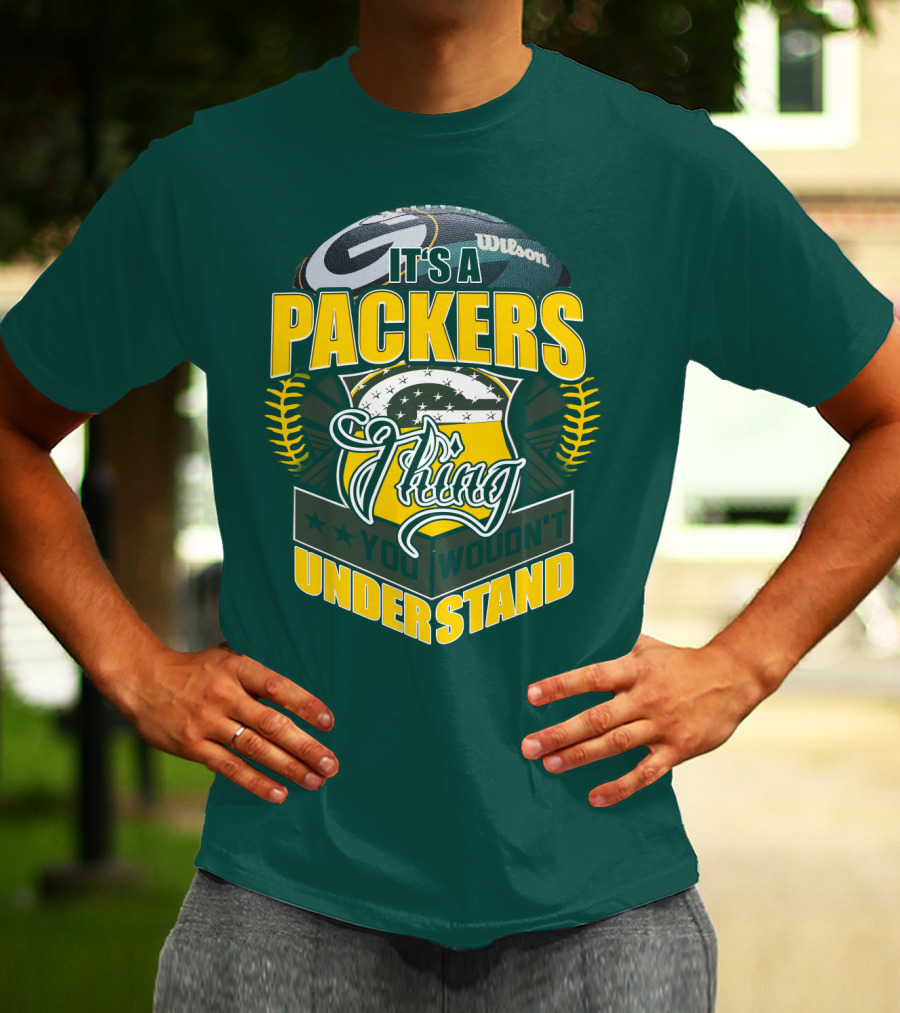 It's A Packers Thing You Wouldn't Understand T-Shirt