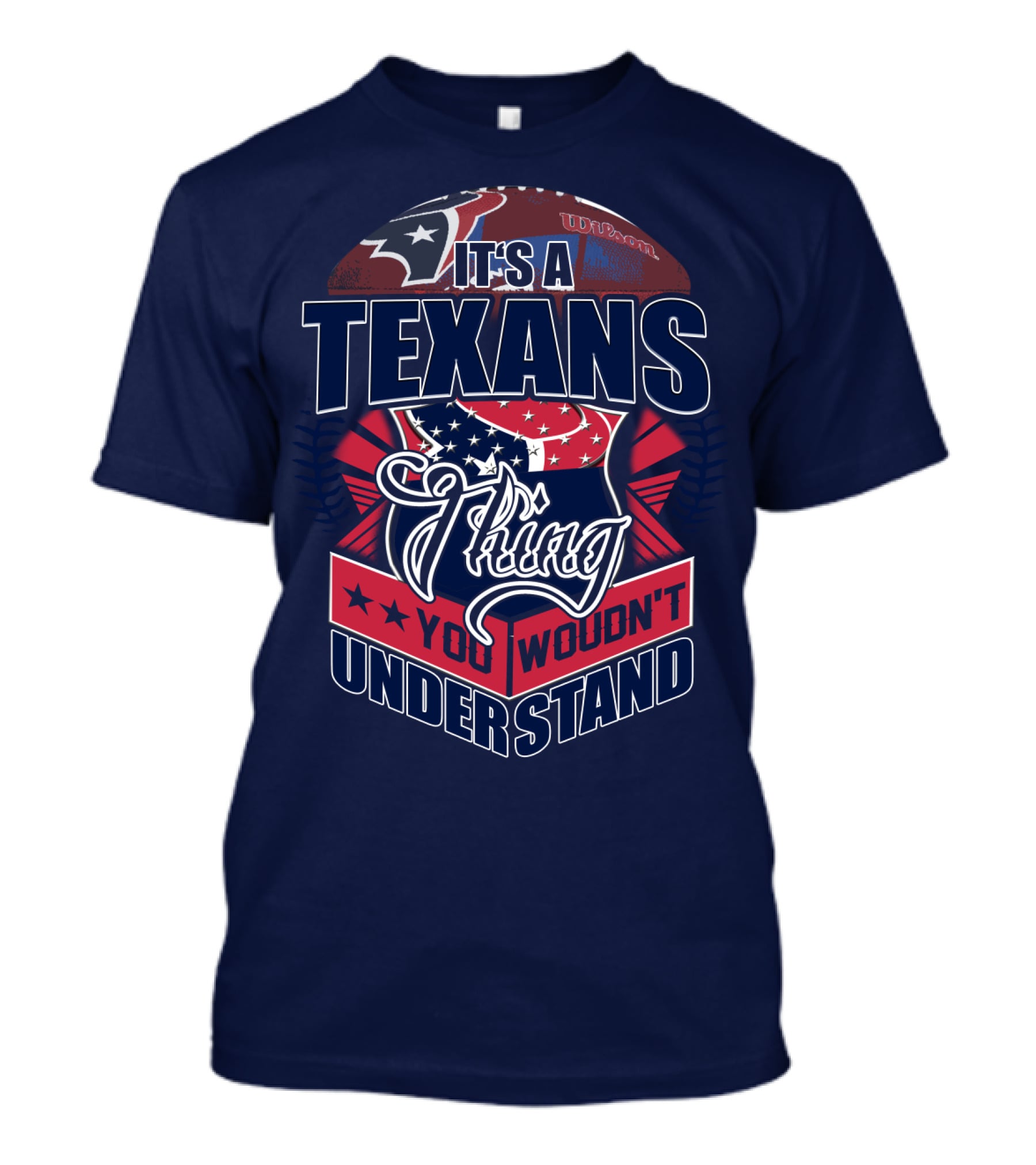 It's A Texans Thing You Wouldn't Understand Houston Texans T-Shirt
