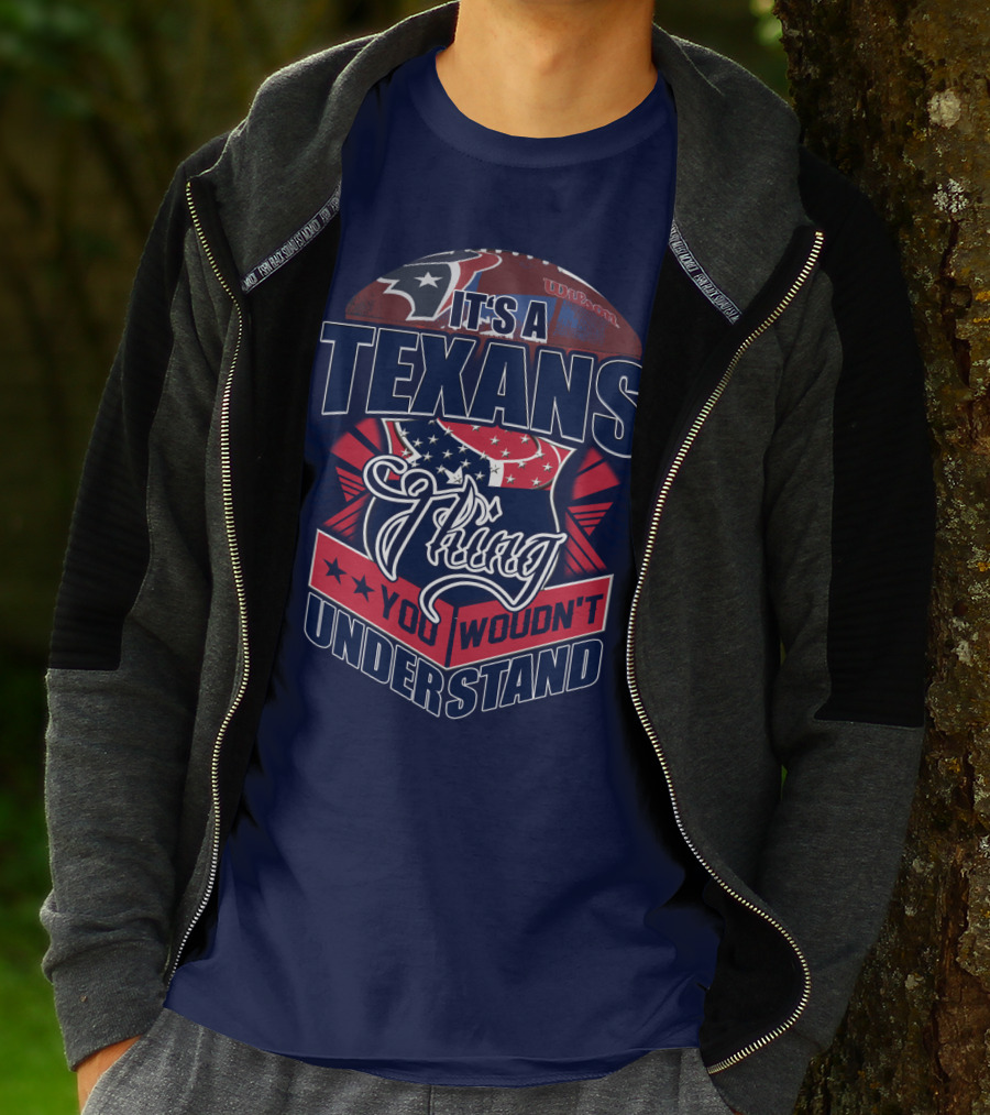 It's A Texans Thing You Wouldn't Understand Houston Texans T-Shirt