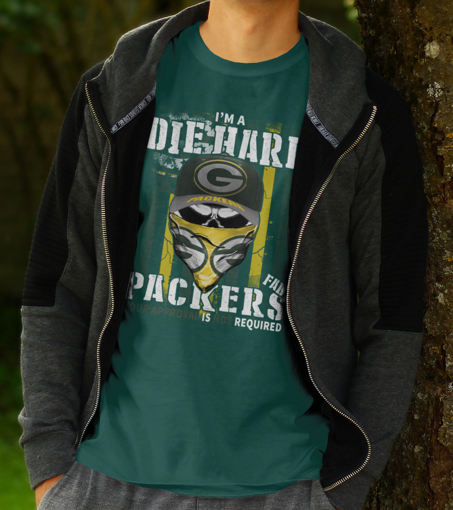 I'm A Diehard Packers Fan Your Approval Is Not Required T-Shirt
