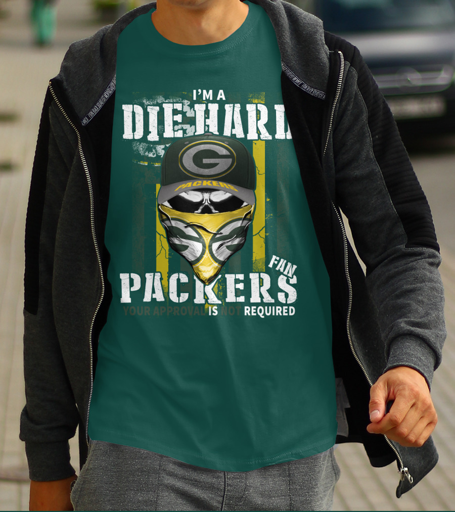 I'm A Diehard Packers Fan Your Approval Is Not Required T-Shirt