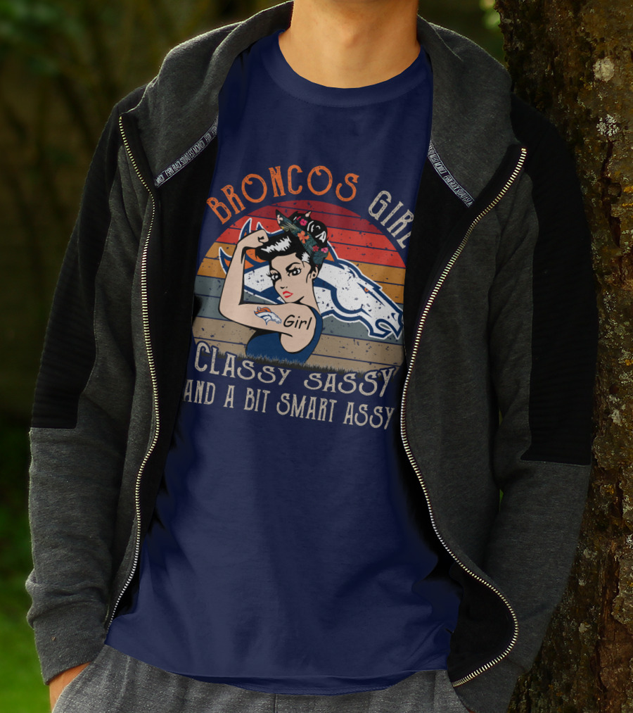Broncos Girl Classy Sassy And A Bit Smart Assy T-Shirt