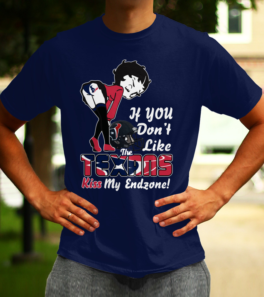 If You Don't Like The Texans Kiss My Endzone T-Shirt