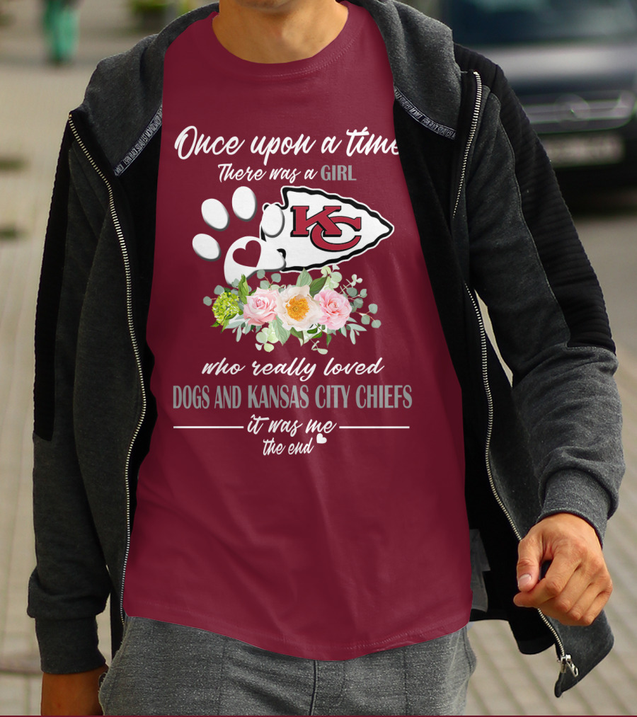 Once Upon A Time There Was A Girl Who Really Loved Dogs And Kansas City Chiefs It Was Me The End T-Shirt