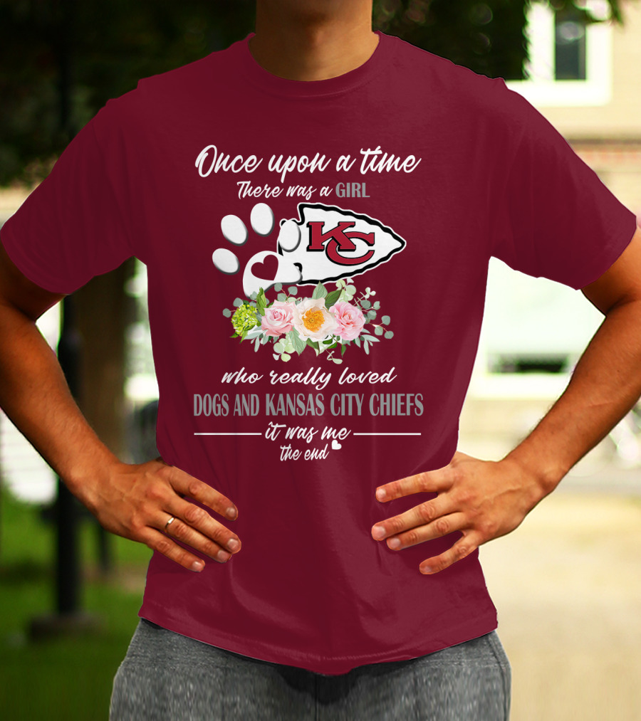 Once Upon A Time There Was A Girl Who Really Loved Dogs And Kansas City Chiefs It Was Me The End T-Shirt