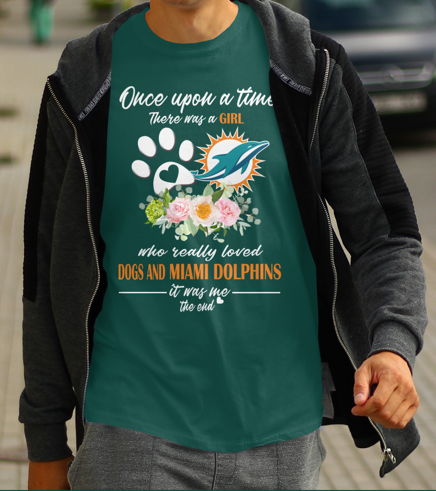 Once Upon A Time There Was A Girl Who Really Loved Dogs And Miami Dolphins It Was Me The End T-Shirt