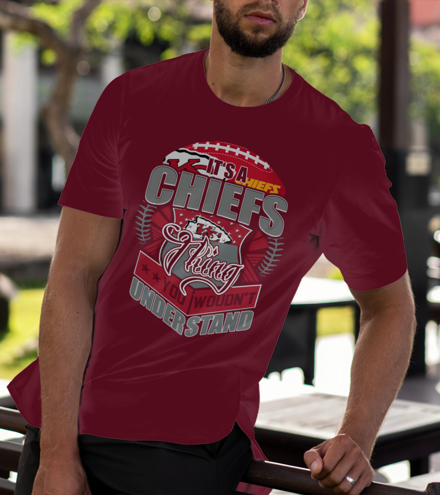 Kansas City Chiefs It's A Chiefs Thing You Wouldn't Understand T-Shirt