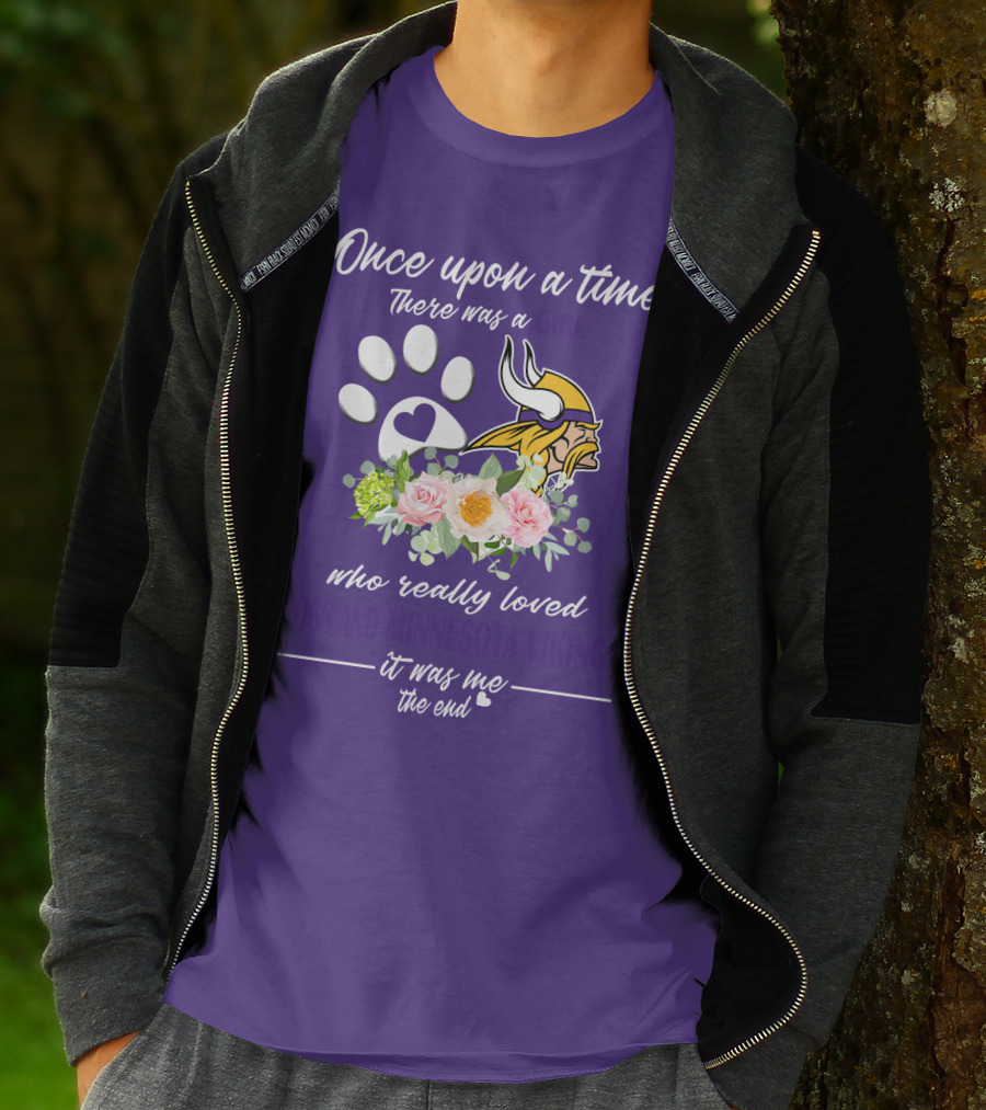 Once Upon A Time There Was A Girl Who Really Loved Dogs And Minnesota Vikings It Was Me The End T-Shirt
