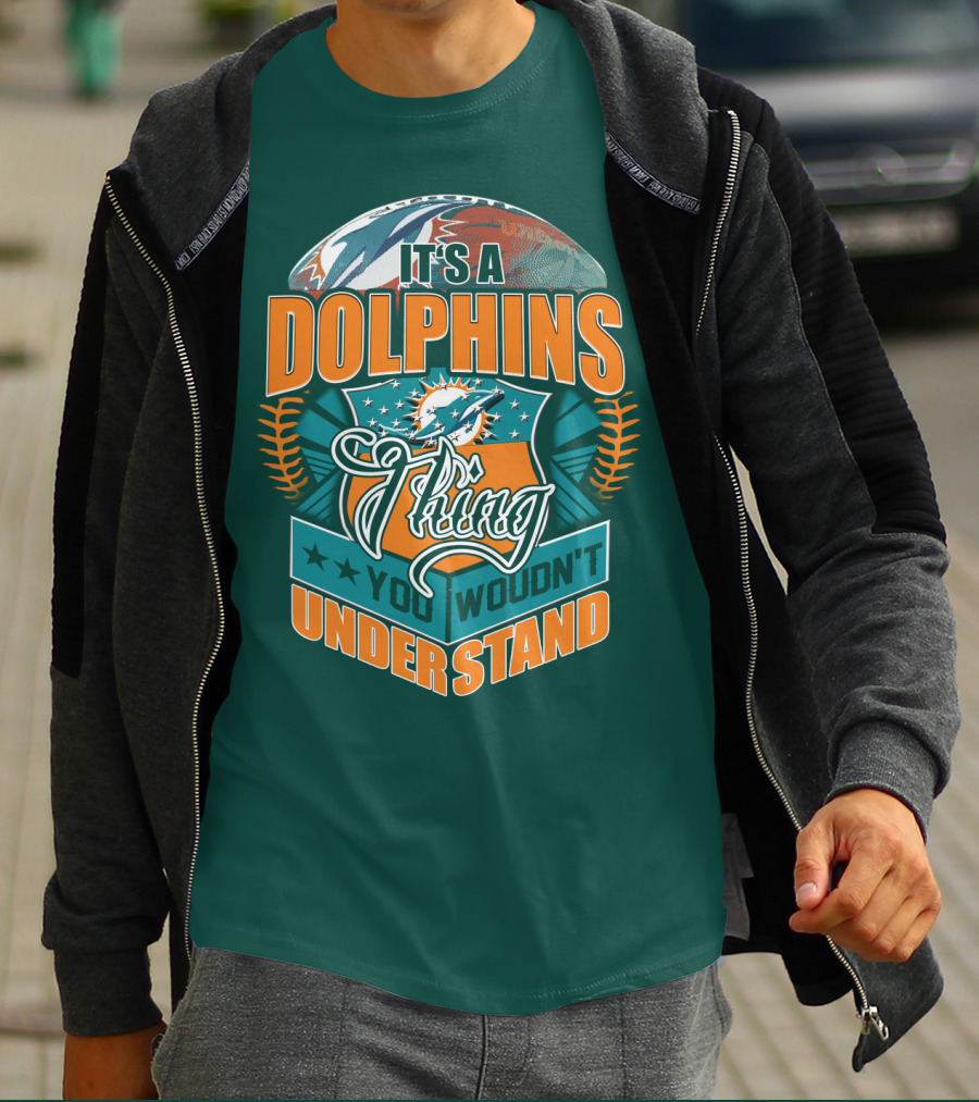 It's A Miami Dolphins Thing You Wouldn't Understand T-Shirt