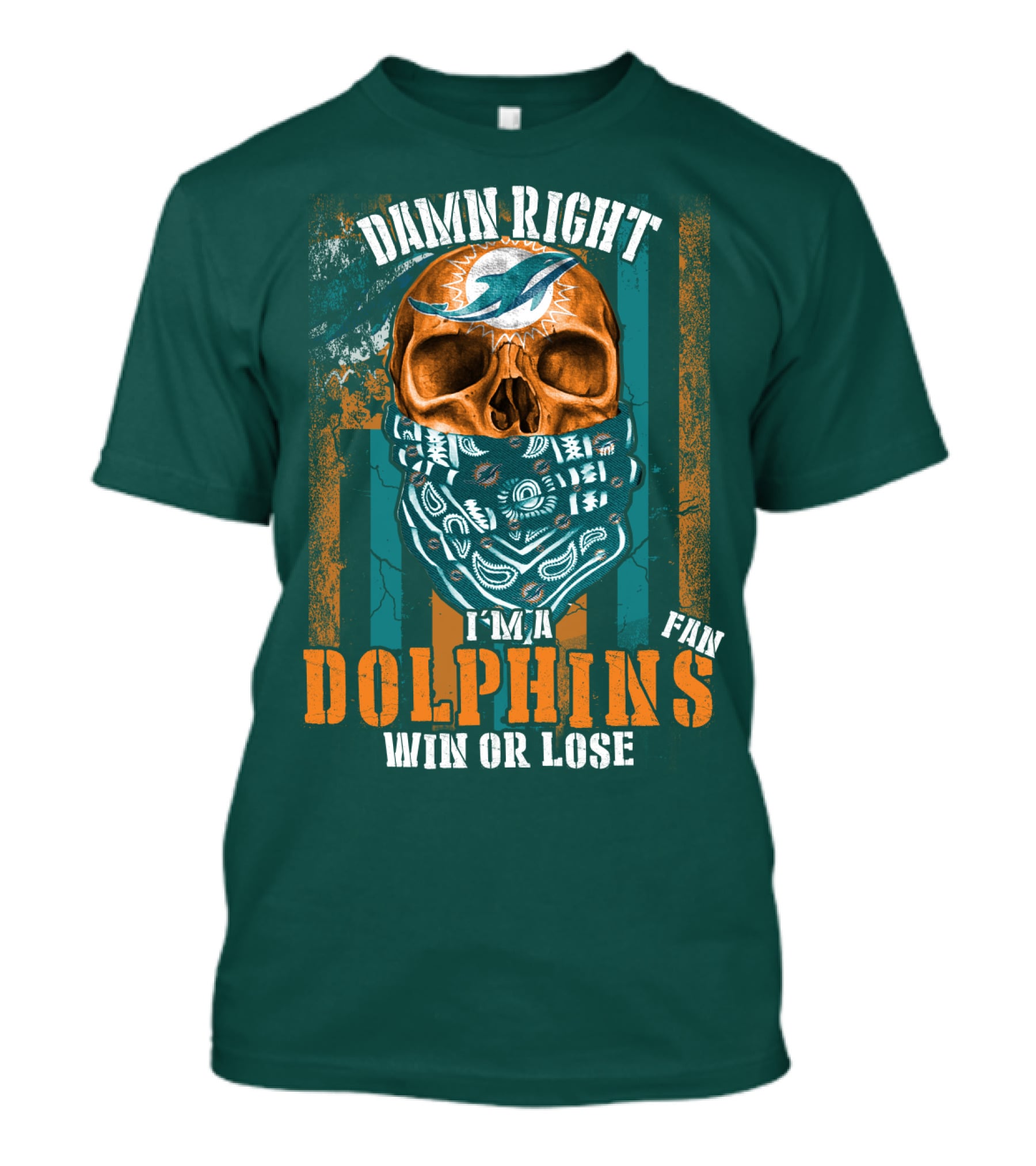 Damn Right I'm A Dolphins Fan Win Or Lose T-Shirt