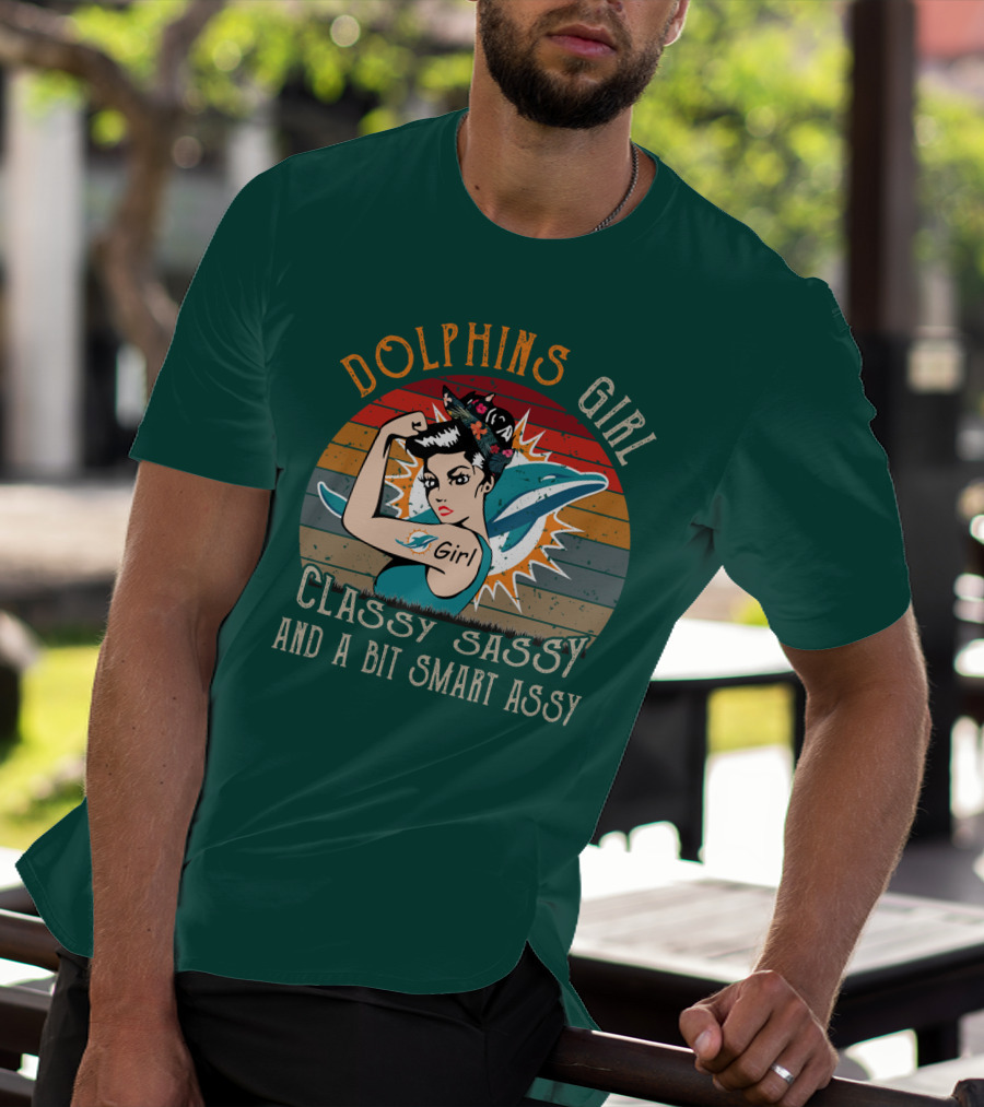 Dolphins Girl Classy Sassy And A Bit Smart Assy Miami Dolphins T-Shirt