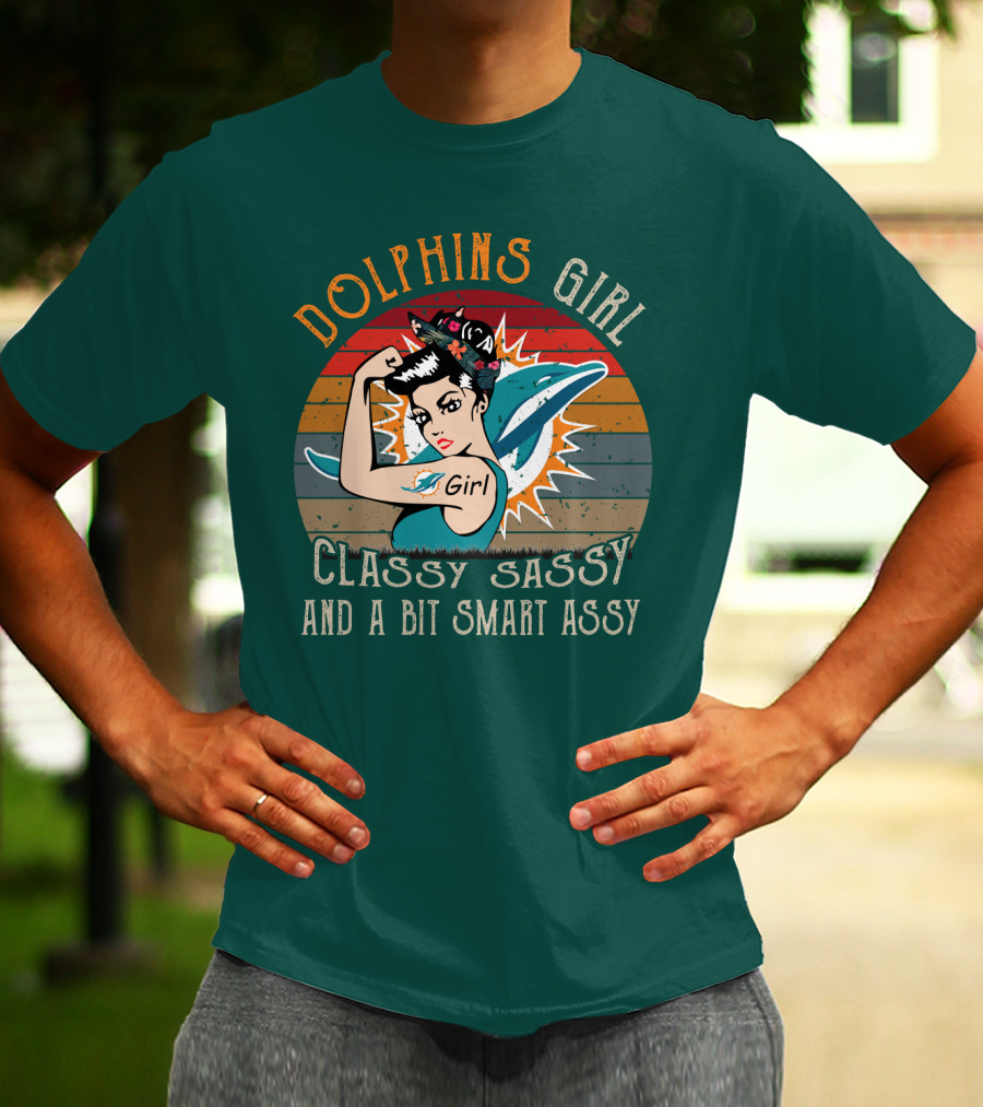 Dolphins Girl Classy Sassy And A Bit Smart Assy Miami Dolphins T-Shirt