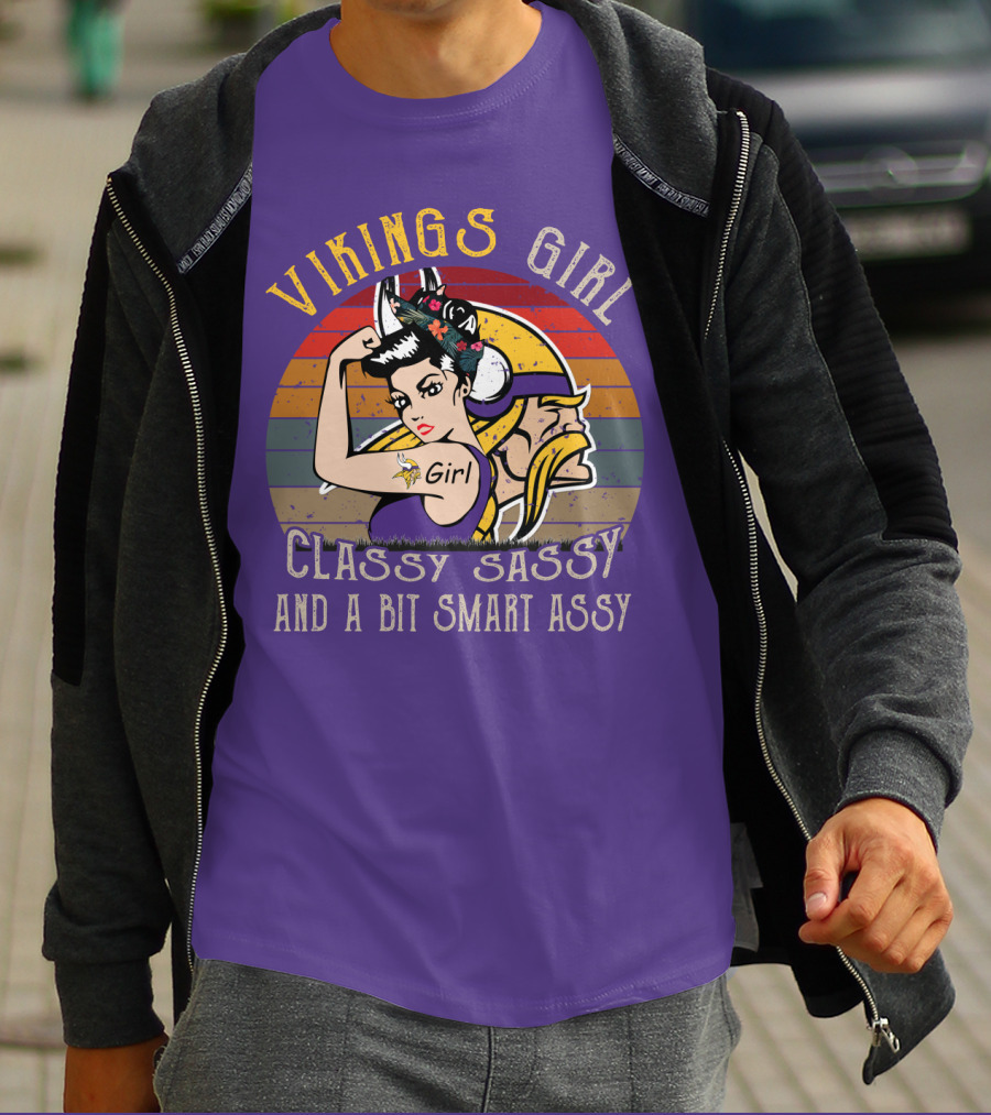 Vikings Girl Classy Sassy And A Bit Smart Assy Minnesota Vikings T-Shirt