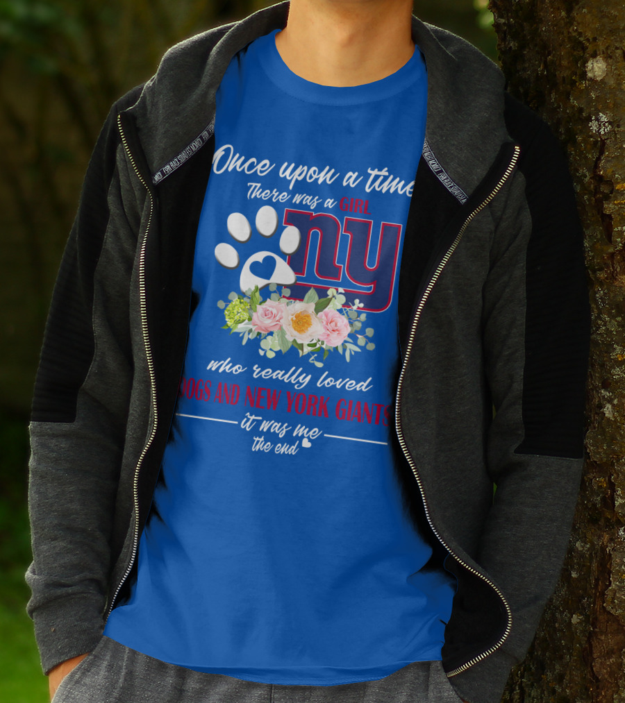 Once Upon A Time There Was A Girl Who Really Loved Dogs And New York Giants It Was Me The End T-Shirt