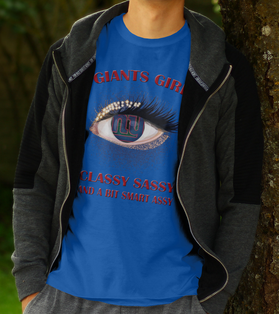 Giants Girl Classy Sassy And A Bit Smart Assy Ny Logo Eye T-Shirt