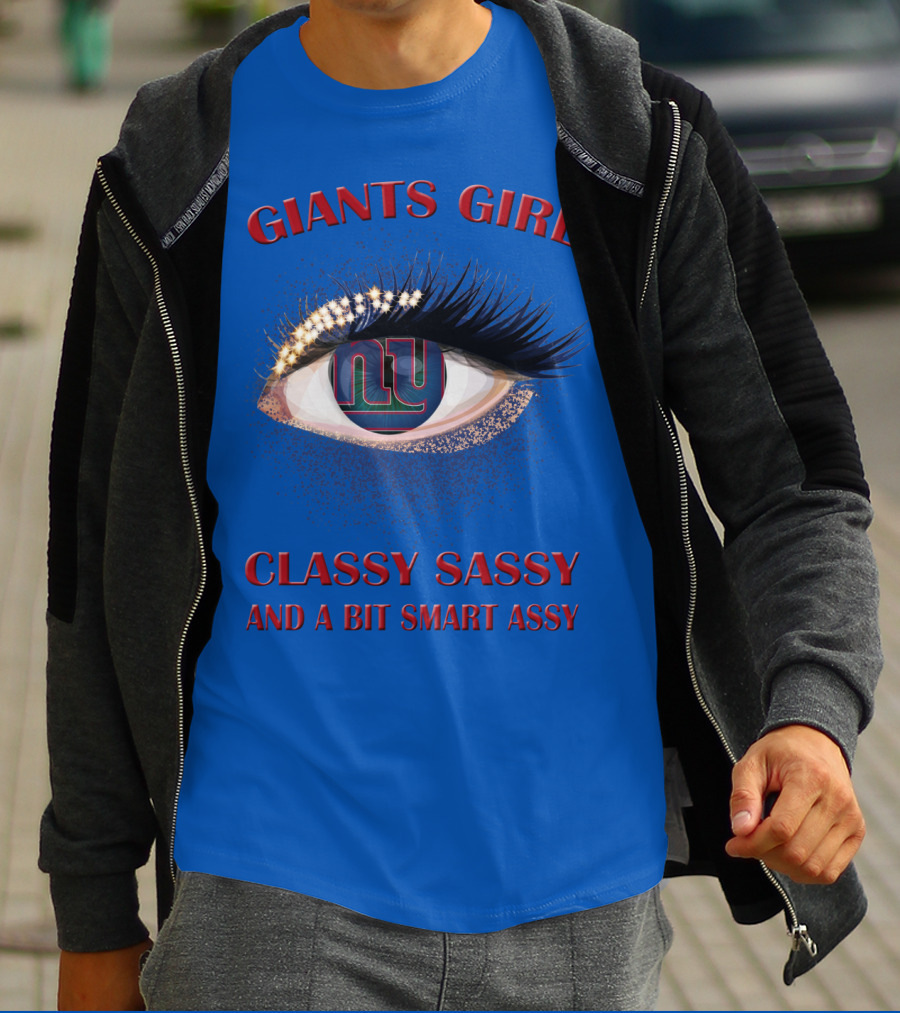 Giants Girl Classy Sassy And A Bit Smart Assy Ny Logo Eye T-Shirt