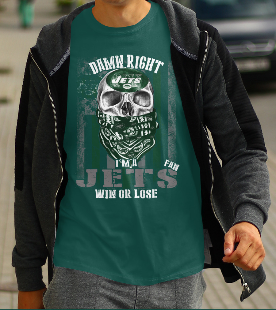Damn Right Jets Fan Win Or Lose T-Shirt