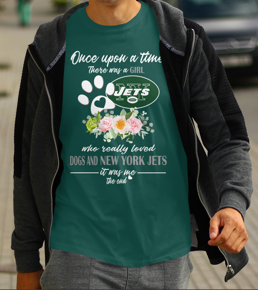 Once Upon A Time There Was A Girl Who Really Loved Dogs And New York Jets It Was Me The End T-Shirt