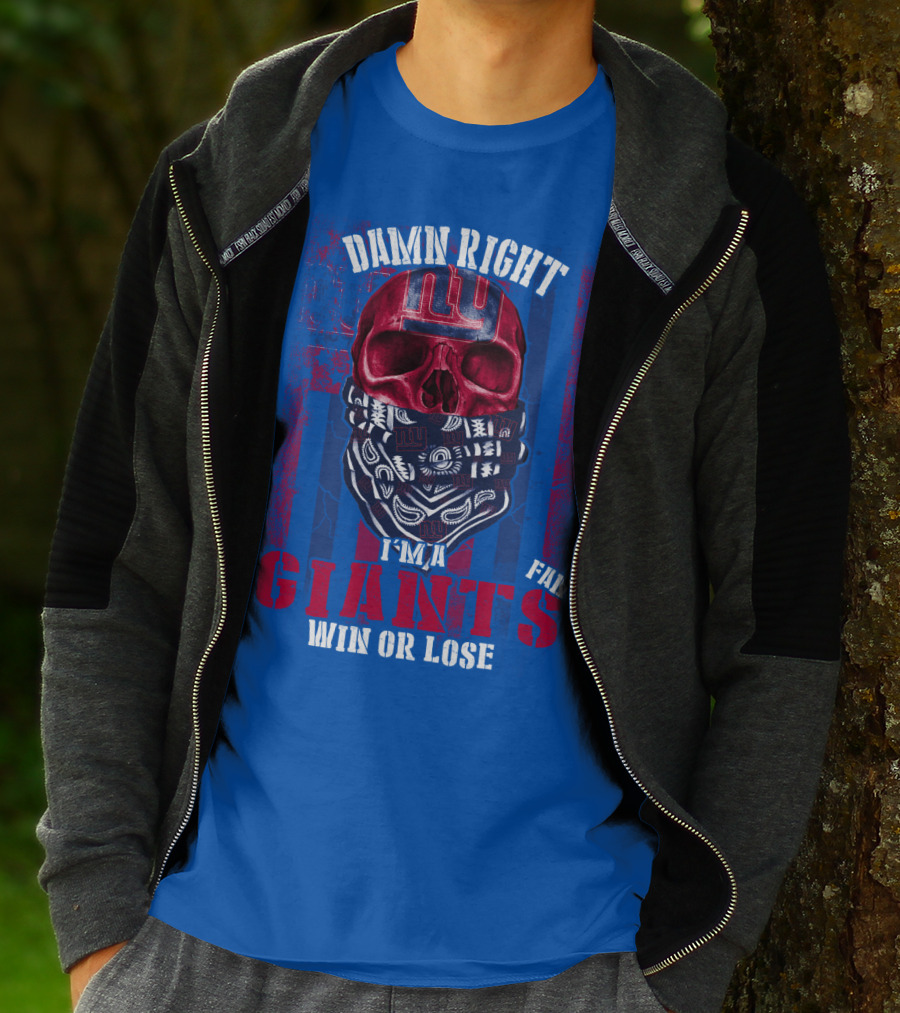 Damn Right I'm A Newyork Giants Fan Win Or Lose T-Shirt