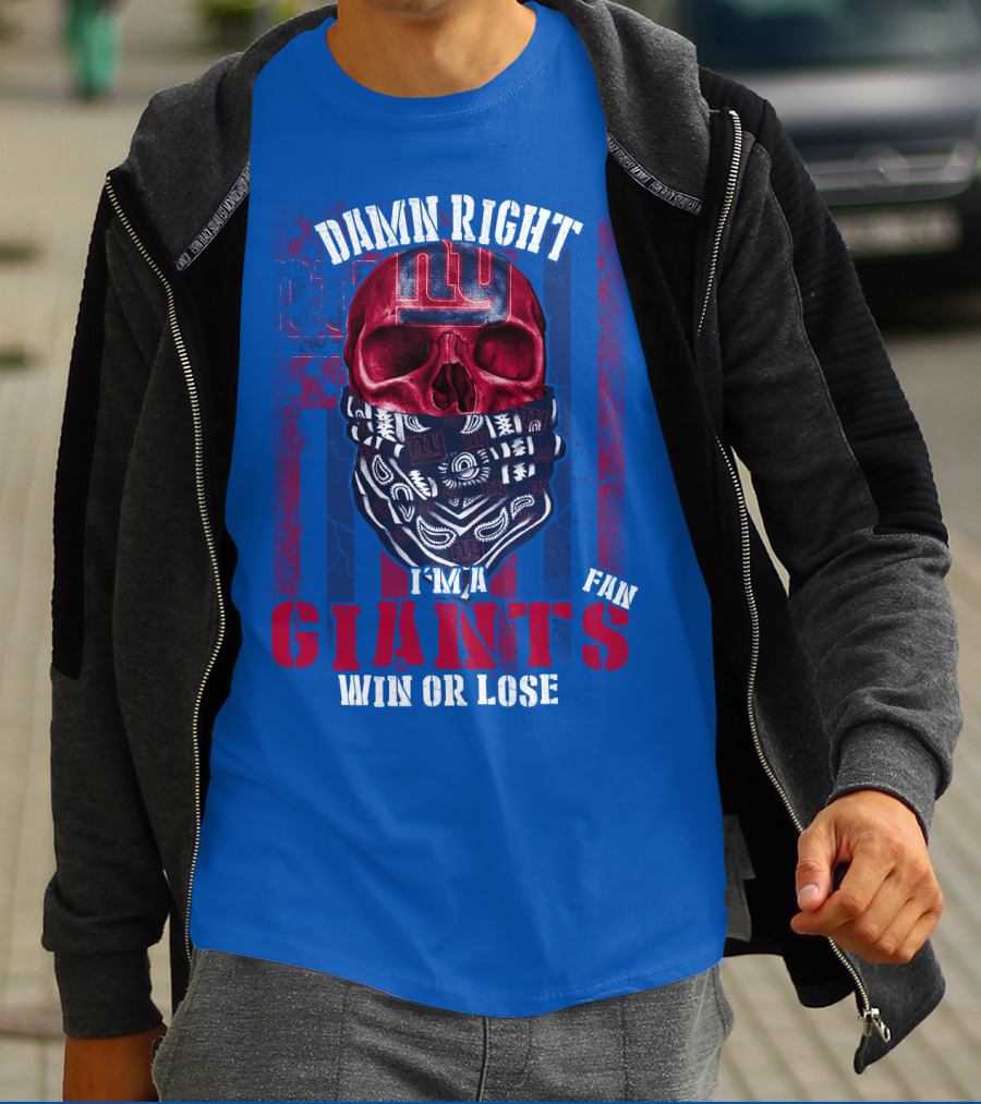 Damn Right I'm A Newyork Giants Fan Win Or Lose T-Shirt
