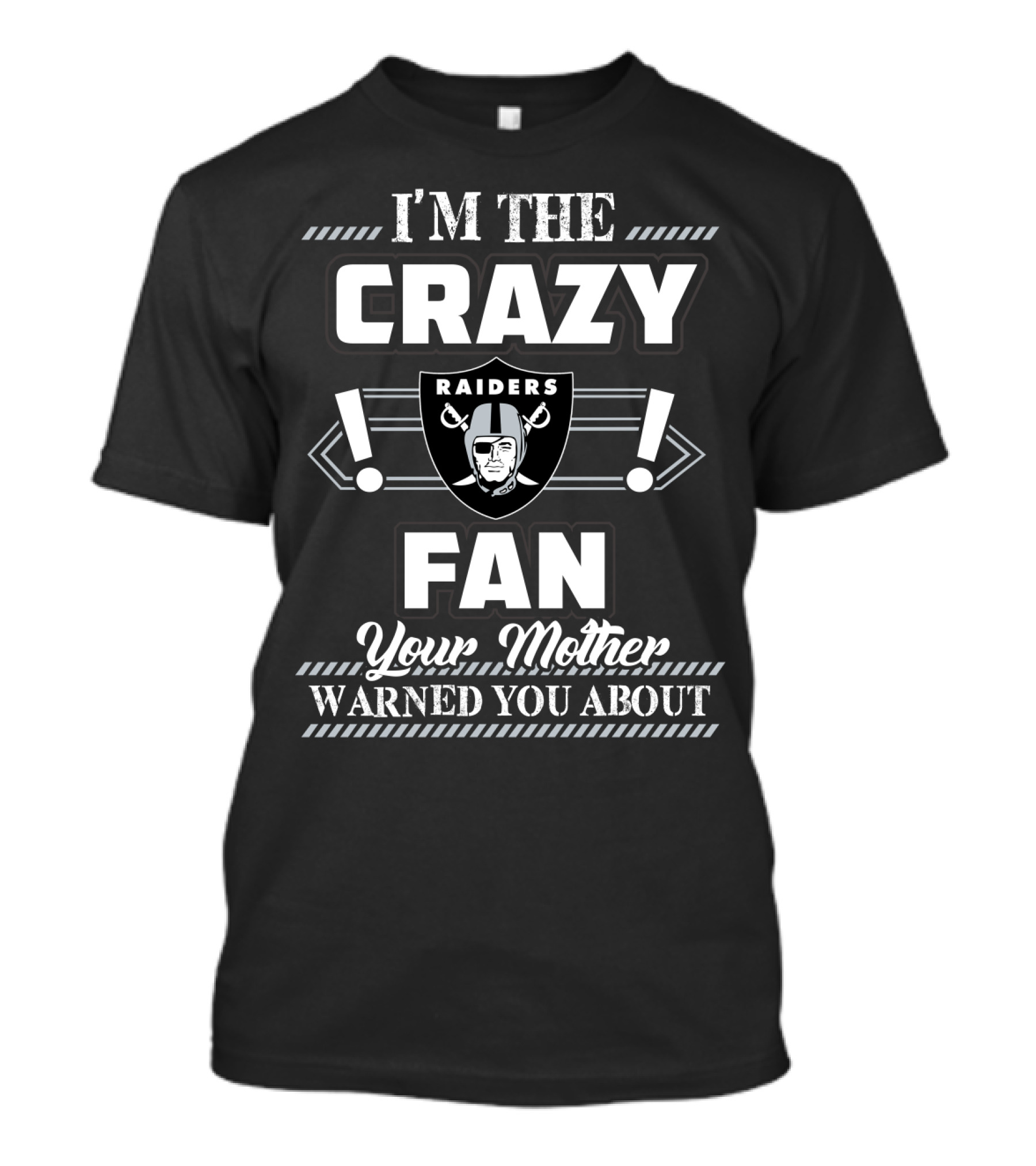 I'm The Crazy Raiders Fan Your Mother Warned You About T-Shirt