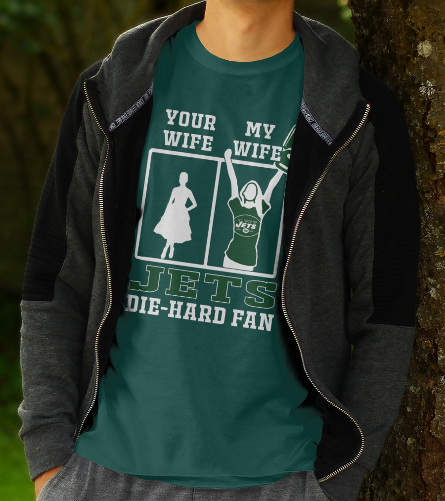 Your Wife My Wife Jets Die-Hard Fan T-Shirt