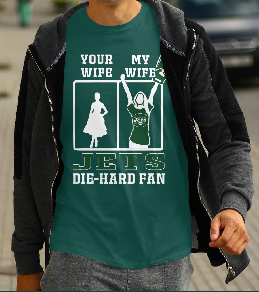 Your Wife My Wife Jets Die-Hard Fan T-Shirt