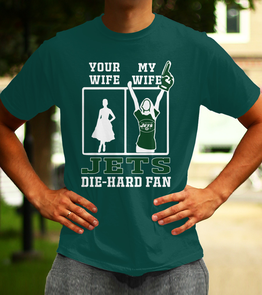 Your Wife My Wife Jets Die-Hard Fan T-Shirt