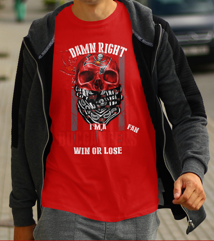 Damn Right I'm A Tampa Bay Buccaneers Fan Win Or Lose T-Shirt