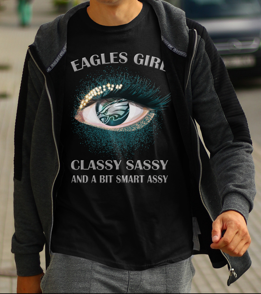 Eagles Girl Classy Sassy And A Bit Smart Assy T-Shirt