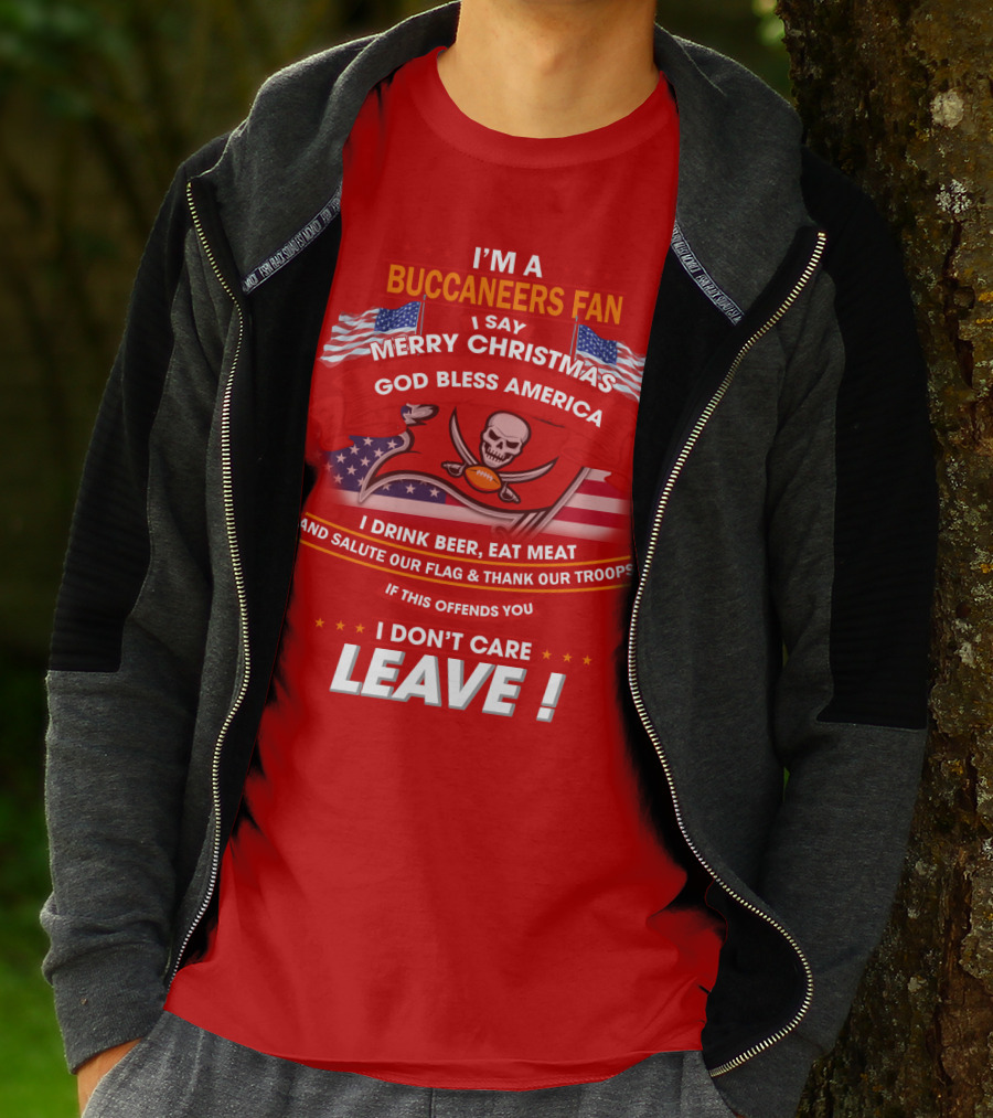 I'm A Buccaneers Fan Merry Christmas God Bless America I Don't Care Leave T-Shirt