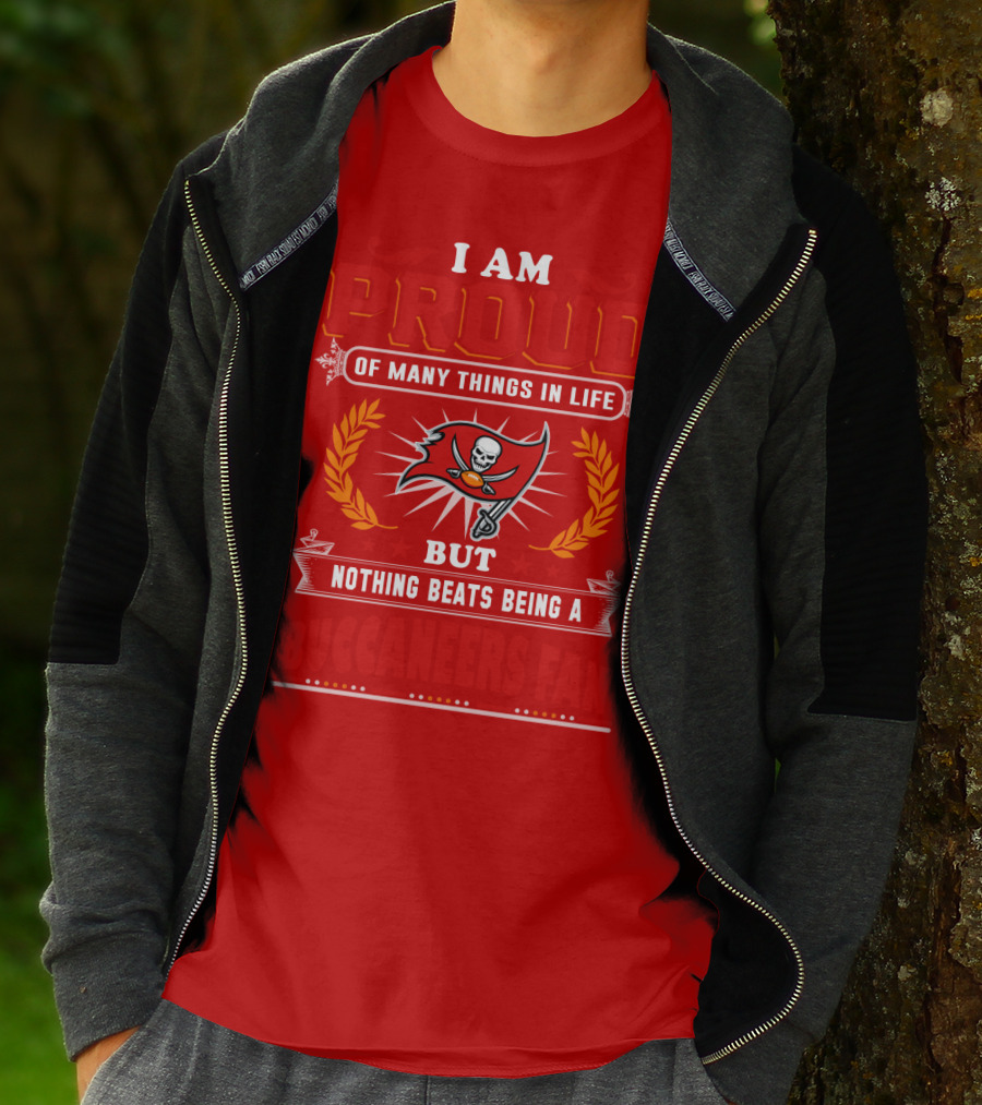 I Am Proud Of Many Things In Life But Nothing Beats Being A Buccaneers Fan T-Shirt