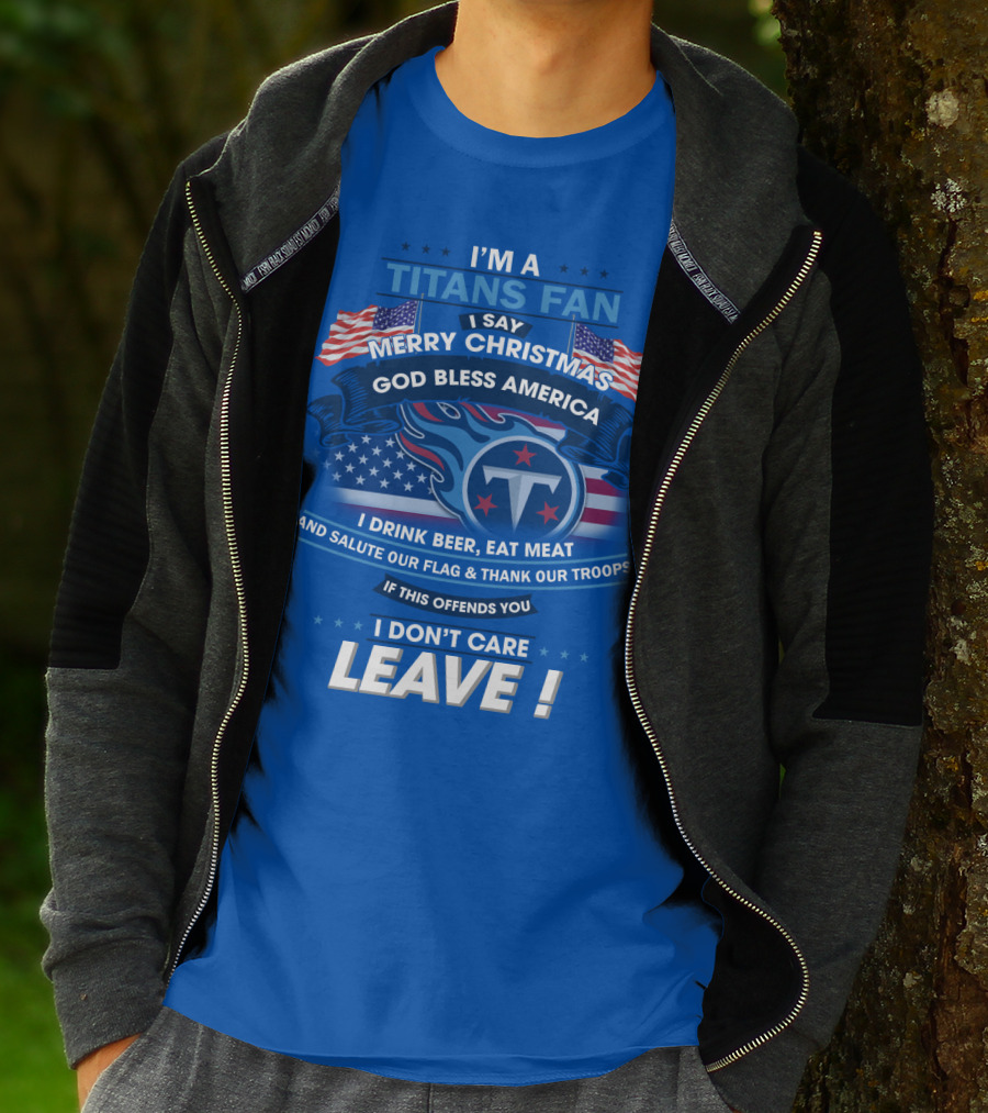 I'm A Titans Fan Merry Christmas God Bless America Salute Our Flag Thank Our Troops T-Shirt