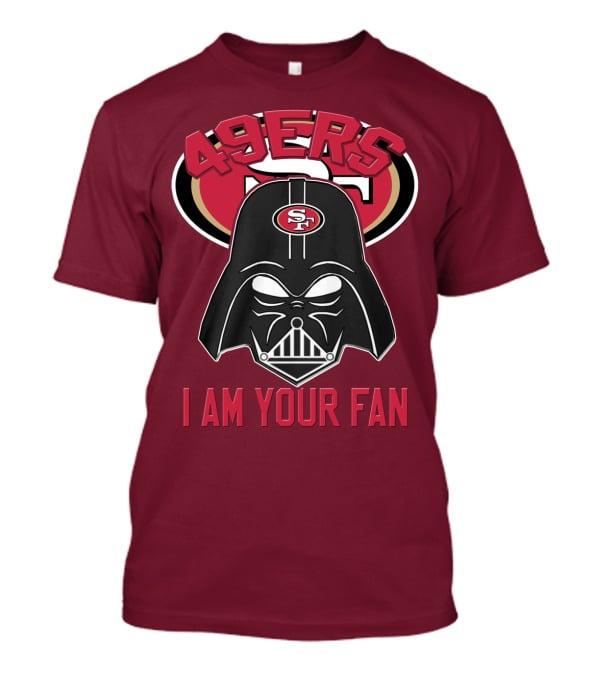 49ers I Am Your Fan T-Shirt