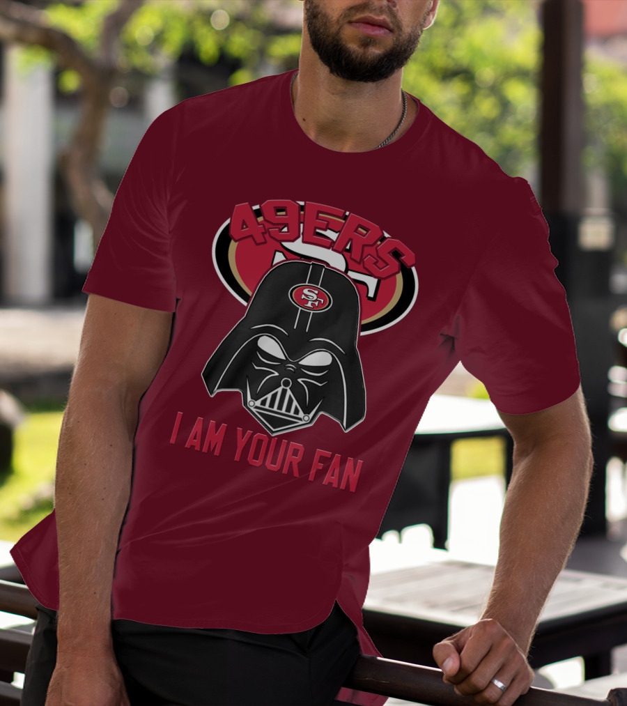 49ers I Am Your Fan T-Shirt