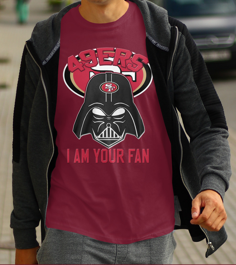 49ers I Am Your Fan T-Shirt
