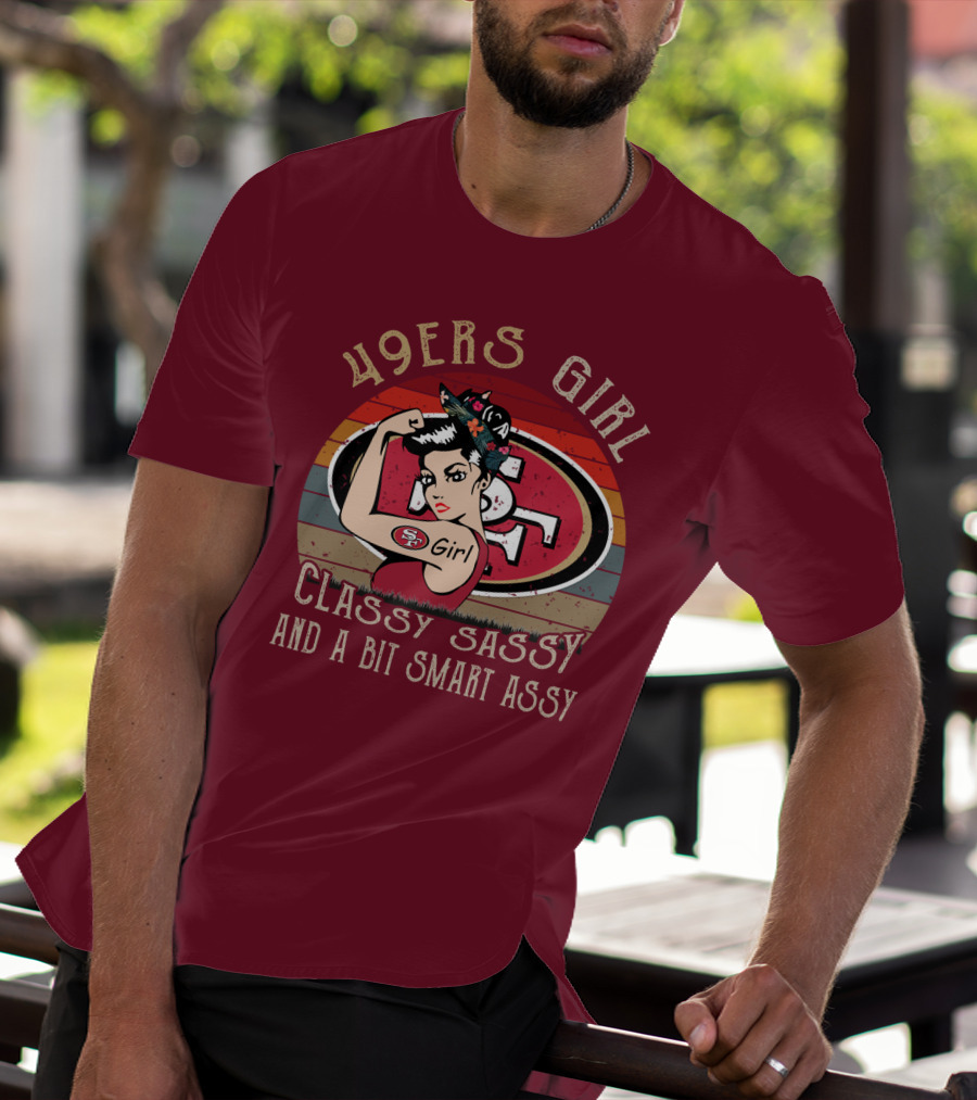 49ers Girl Classy Sassy And A Bit Smart Assy T-Shirt