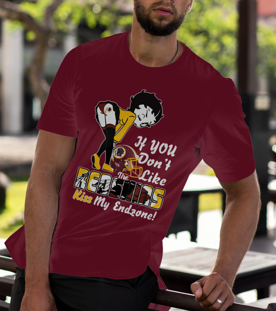 If You Don't Like The Redskins Kiss My Endzone T-Shirt