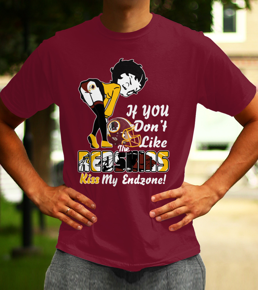 If You Don't Like The Redskins Kiss My Endzone T-Shirt