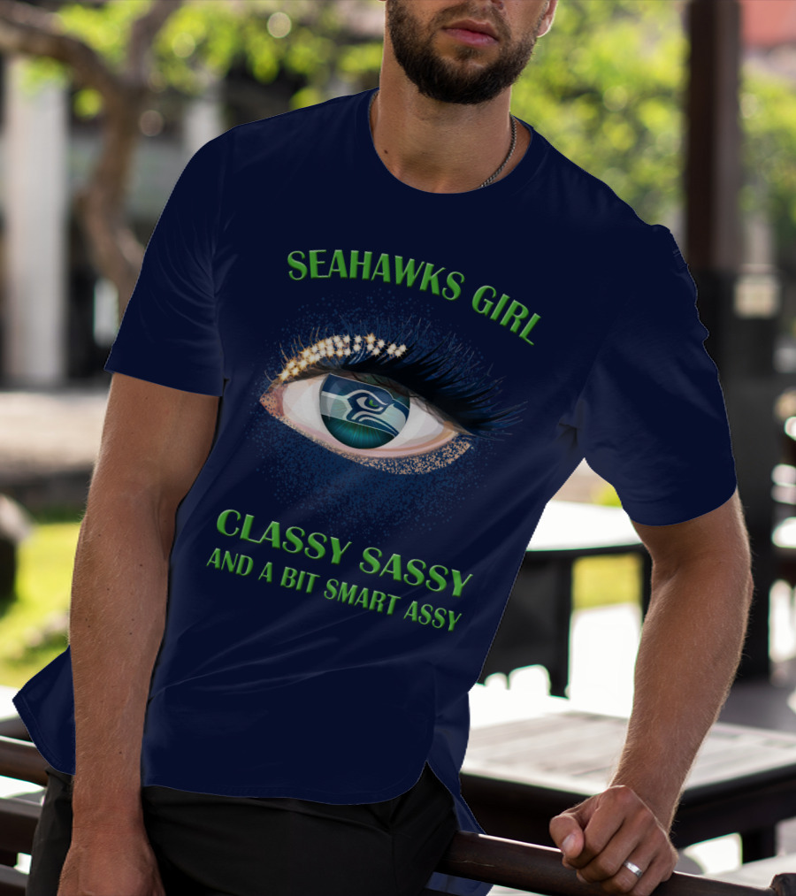Seahawks Girl Classy Sassy And A Bit Smart Assy T-Shirt