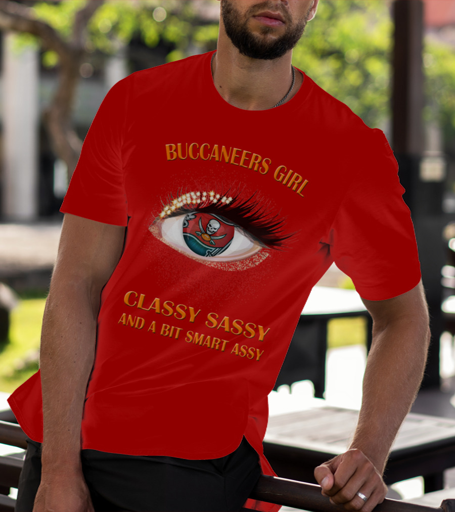 Buccaneers Girl Classy Sassy And A Bit Smart Assy T-Shirt