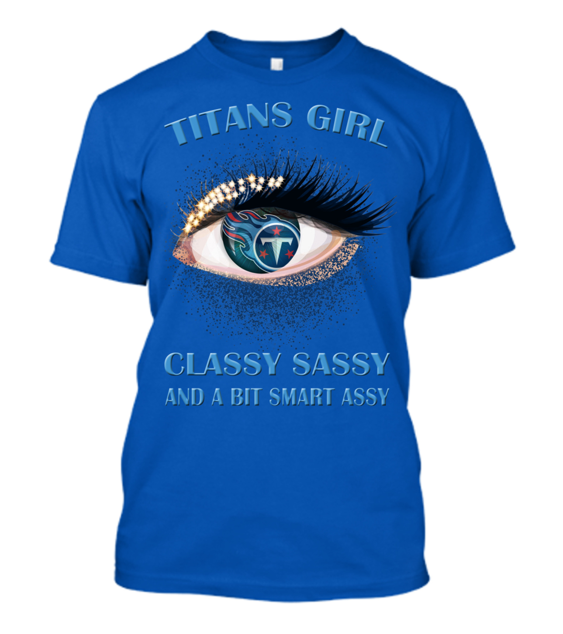 Titans Girl Classy Sassy And A Bit Smart Assy T-Shirt