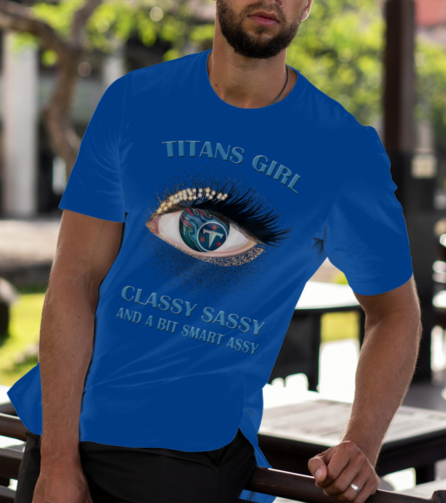 Titans Girl Classy Sassy And A Bit Smart Assy T-Shirt