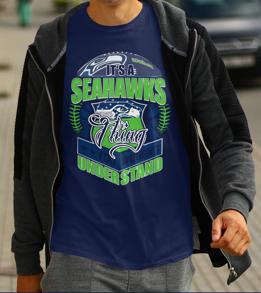 It's A Seahawks Thing You Wouldn't Understand T-Shirt